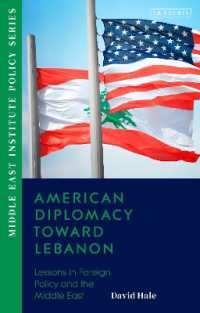 アメリカの対レバノン外交<br>American Diplomacy toward Lebanon : Lessons in Foreign Policy and the Middle East (Middle East Institute Policy Series)
