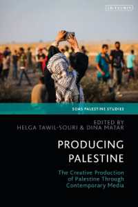 現代メディアを通じたパレスチナの創造的生産<br>Producing Palestine : The Creative Production of Palestine through Contemporary Media (Soas Palestine Studies)