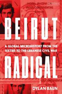 Beirut Radical : A Global Microhistory from the Sixties to the Lebanese Civil War