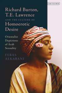 Richard Burton, T.E. Lawrence and the Culture of Homoerotic Desire : Orientalist Depictions of Arab Sexuality