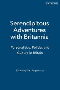 Serendipitous Adventures with Britannia : Personalities, Politics and Culture in Britain
