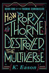 How Rory Thorne Destroyed the Multiverse (The Thorne Chronicles)