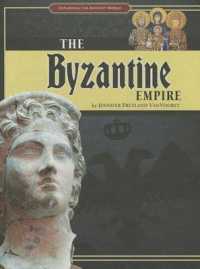 The Byzantine Empire (Exploring the Ancient World)