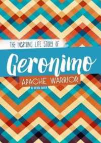 Geronimo : The Inspiring Life Story of an Apache Warrior (Inspiring Stories)