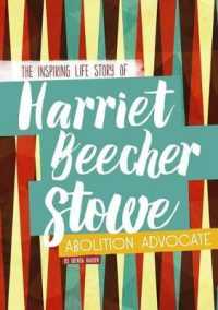 Harriet Beecher Stowe : The Inspiring Life Story of the Abolition Advocate (Inspiring Stories)
