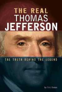 The Real Thomas Jefferson : The Truth Behind the Legend (Real Revolutionaries)
