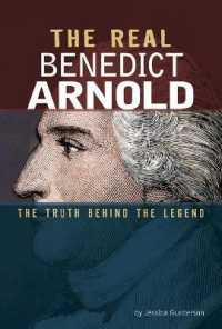 The Real Benedict Arnold : The Truth Behind the Legend (Real Revolutionaries)