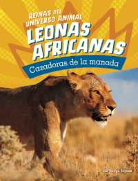 Leonas Africanas : Cazadoras de la Manada (Reinas del Universo Animal)