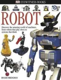 DK Eyewitness Books: Robot : Discover the Amazing World of Machines from Robots that Play Chess to Systems that Think (Dk Eyewitness)