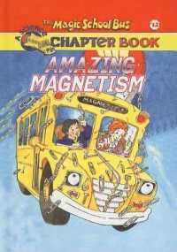 Amazing Magnetism (Magic School Bus Science Chapter Books (Pb))