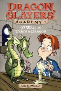 97 Ways to Train a Dragon (Dragon Slayers' Academy (Pb))