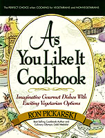 As You Like it Cookbook : Imaginative Gournet Dishes with Exciting Vegetarian Options