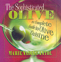 The Sophisticated Olive : The Complete Guide to Olive Cuisine (The Sophisticated Olive)