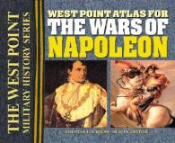 The West Point Atlas for the Wars of Napoleon : The West Point Military History Series (The West Point Atlas for the Wars of Napoleon)