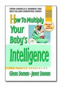 How to Multiply Your Baby's Intelligence : The Gentle Revolution (How to Multiply Your Baby's Intelligence)