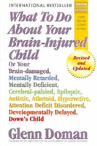 What to Do about Your Brain-Injured Child : Revised and Updated Edition