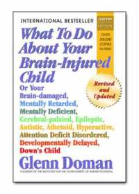 What to Do about Your Brain-Injured Child : Revised and Updated Edition