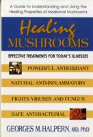 Healing Mushrooms : Effective Treatments for Today's Illnesses (Healing Mushrooms)