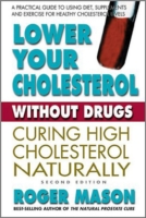 Lower Your Cholesterol without Drugs : Curing High Cholesterol Naturally