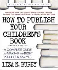 How to Publish Your Children's Book : A Complete Guide to Making the Right Publisher Say Yes (How to Publish Your Children's Book)
