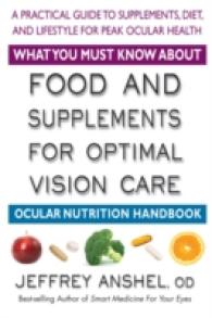 What You Must Know about Food and Supplements for Optimal Vision Care : A Practical Guide to Supplements, Diet, and Lifestyle for Peak Ocular Health
