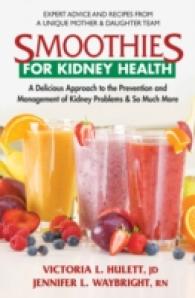 Smoothies for Kidney Health : A Delicious Approach to the Prevention and Management of Kidney Problems & So Much More