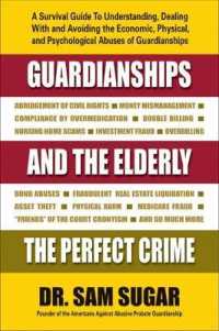 Guardianships and the Elderly : The Perfect Crime