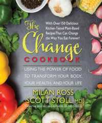 The Change Cookbook : Using the Power of Food to Transform Your Body, Your Health, and Your Life (The Change Cookbook)