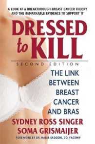 Dressed to Kill : The Link between Breast Cancer and Bras (Dressed to Kill) （2ND）
