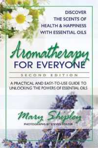 Aromatherapy for Everyone : A Practical and Easy-to-Use Guide to Unlocking the Powers of Essential Oils (Aromatherapy for Everyone)