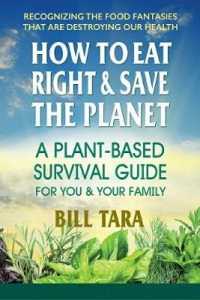 How to Eat Right & Save the Planet : A Plant-Based Survival Guide for You & Your Family