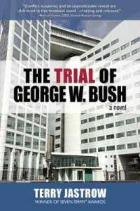 The Trial of George W. Bush : A Novel (The Trial of George W. Bush)