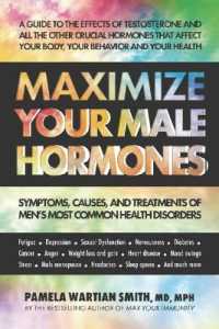 Maximize Your Male Hormones : Symptoms, Causes and Treatments of Men's Most Common Health Disorders