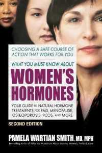 What You Must Know about Women's Hormones - Second Edition : Your Guide to Natural Hormone Treatments for PMS, Menopause, Osteoporosis, Pcos, and More