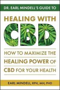 Dr. Earl Mindell's Guide to Healing with Cbd : How to Maximize the Healing Power of Cbd for Your Health
