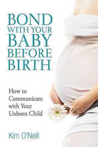 Bond with Your Baby before Birth : How to Communicate with Your Unborn Child （1ST）