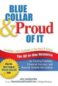 Blue Collar & Proud of It : The All-in-One Resource for Finding Freedom, Financial Success and Security Outside the Cubicle （1ST）