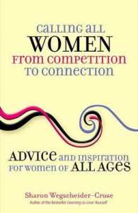 Calling All Women from Competition to Connection : Advice and Inspiration for Women of All Ages （1ST）