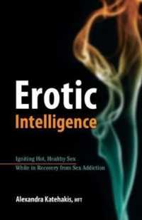 Erotic Intelligence : Igniting Hot, Healthy Sex While in Recovery from Sex Addiction （1ST）