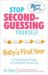 Stop Second-Guessing Yourself-Baby's First Year : A Field-Tested Guide to Confident Parenting