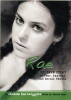 Rae : My True Story of Fear, Anxiety, and Social Phobia (Louder than Words)