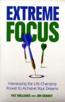 Extreme Focus : Harnessing the Life-changing Power to Achieve Your Dreams （1ST）