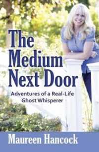 The Medium Next Door : Adventures of a Real-Life Ghost Whisperer （1ST）