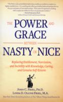 The Power and Grace between Nasty or Nice : Replacing Entitlement, Narcissism, and Incivility with Knowledge, Caring, and Genuine Self-Esteem （1ST）