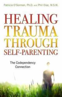 Healing Trauma through Self-Parenting : The Codependency Connection （1ST）