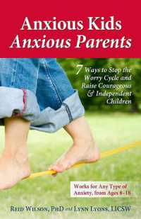 Anxious Kids, Anxious Parents : 7 Ways to Stop the Worry Cycle and Raise Courageous and Independent Children (Anxiety Series)