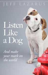 Listen Like a Dog : And Make Your Mark on the World （1ST）