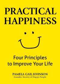 Practical Happiness : Four Principles to Improve Your Life