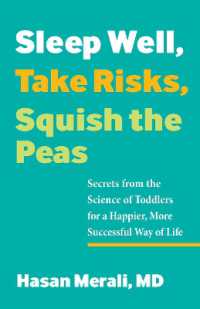 Sleep Well, Take Risks, Squish the Peas : Secrets from the Science of Toddlers for a Happier, More Successful Way of Life