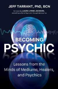 Becoming Psychic : Lessons from the Minds of Mediums, Healers, and Psychics